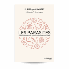 Les Parasites - Ces hôtes qui envahissent notre corps